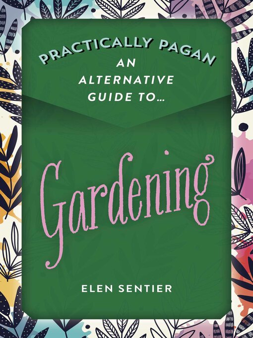 Title details for Practically Pagan--An Alternative Guide to Gardening by Elen Sentier - Wait list